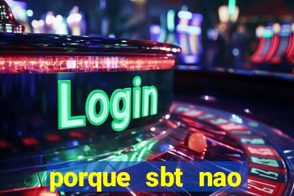 porque sbt nao pega na tv digital